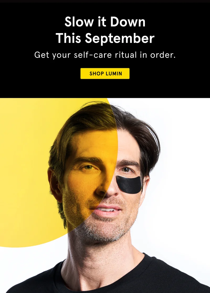 Slow it down this September and get your self-care ritual in order. Shop Lumin.