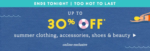 Up To 30% Off summer clothing, accessories, shoes & beauty