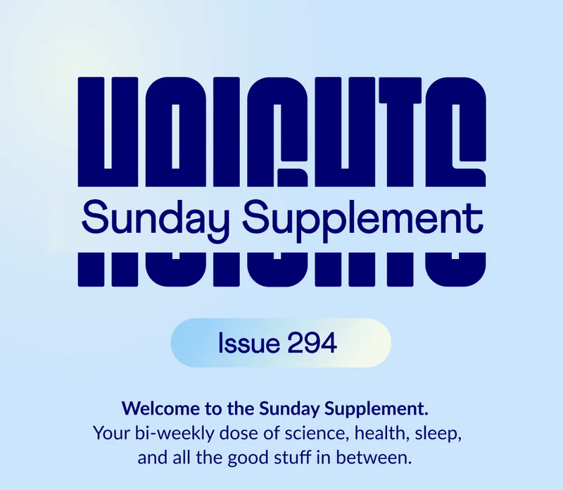 Welcome to the Sunday Supplement. Your bi-weekly dose of science, health, sleep, and all the good stuff in between.