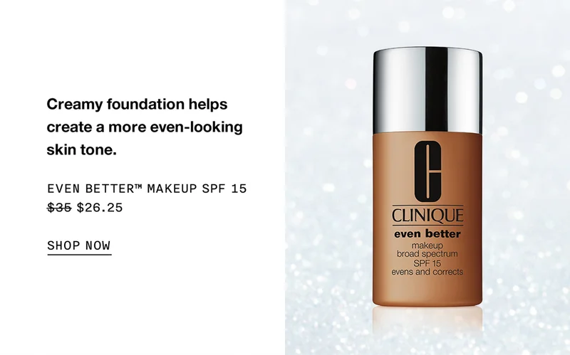 Creamy foundation helps create a more even-looking skin tone. Even Better™ Makeup SPF 15 $35 $26.25 SHOP NOW