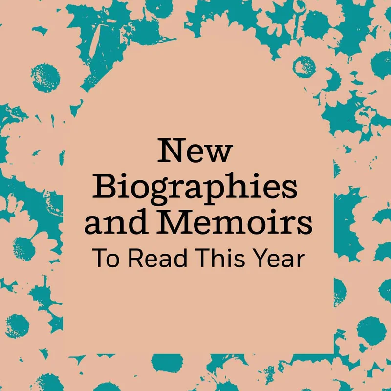 New Biographies and Memoirs To Read This Year