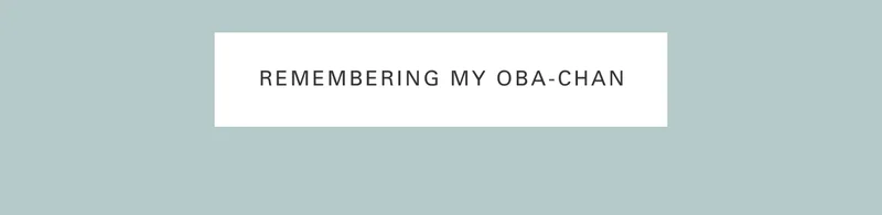 Remembering My Oba-chan