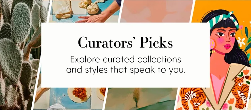 Curators' Picks | Explore curated collections and styles that speak to you.