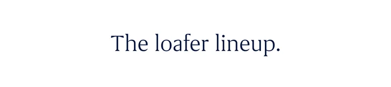 The loafer lineup.