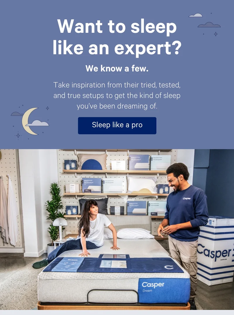 Want to sleep like an expert? We know a few. Take inspiration from their tried, tested, and true setups to get the kind of sleep you’ve been dreaming of.