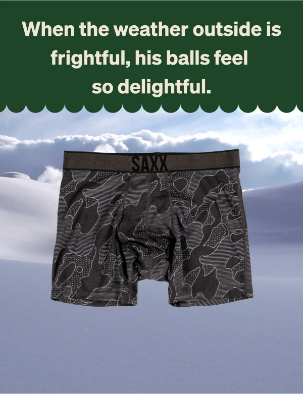 When the weather outside is frightful, his balls feel so delightful.