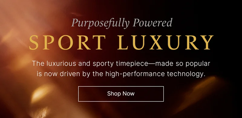 Purposefully Powered: Sport Luxury. The luxurious and sporty timepiece—made so popularis now driven by the high-performance technology. Shop Now