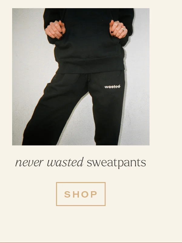 NEVER WASTED SWEATPANTS [SHOP]