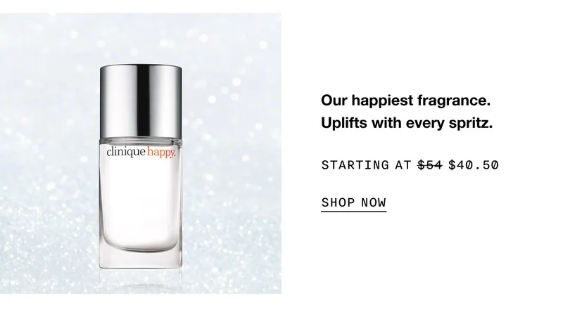Our happiest fragrance. Uplifts with every spritz. Starting at $40.50 SHOP NOW