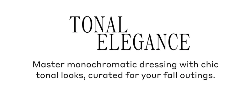 Master monochromatic dressing with chic tonal looks, curated for your fall outings.