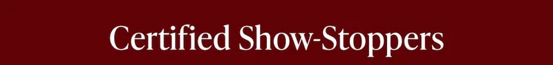 Certified Show-Stoppers