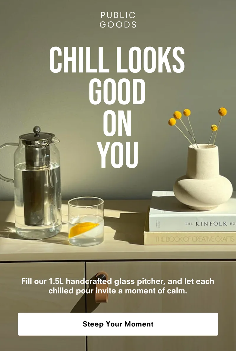 Chill Looks Good on You. Steep Your Moment.