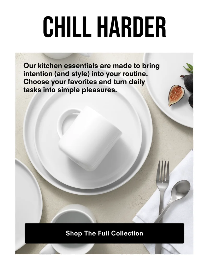 Chill Harder. Shop The Full Collection.