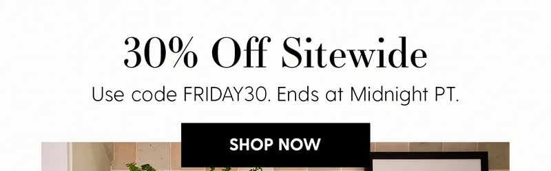 30% Off Sitewide | Use code discount code. Ends at Midnight PT | Shop Now