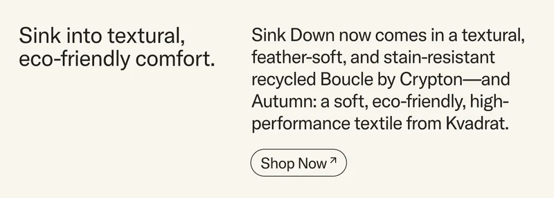 Introducing new upholstery options for Sink Down —&nbsp;Boucle by Crypton and Autumn from Kvadrat.