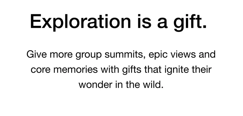 Give more group summits, epic views and core memories with gifts that ignite their wonder in the wild.