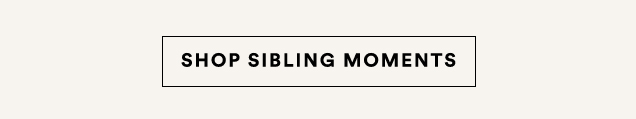 SHOP SIBLING MOMENTS