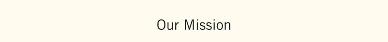 Our Mission