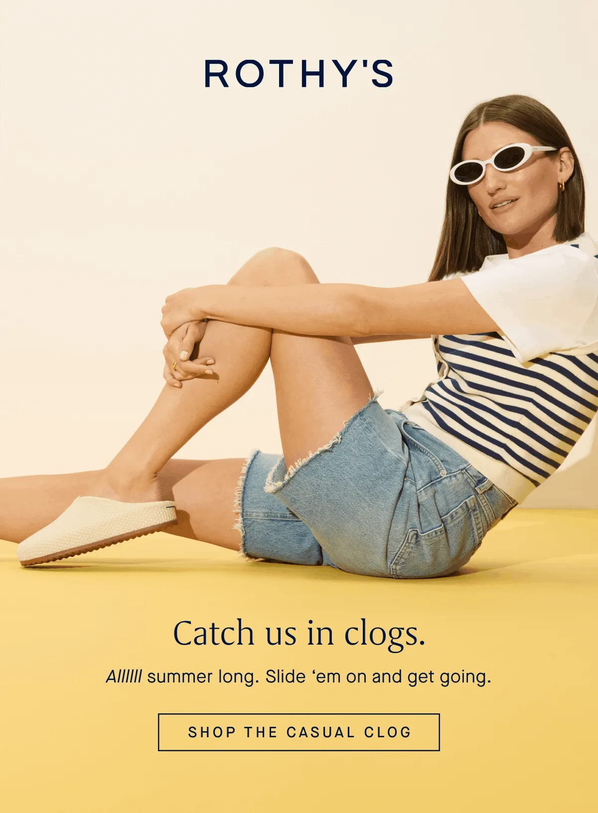 Catch us in clogs. Allllll summer long. Slide ‘em on and get going. SHOP THE CASUAL CLOG