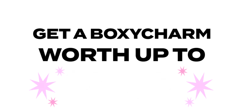 GET A BOXYCHARM WORTH UP TO $250