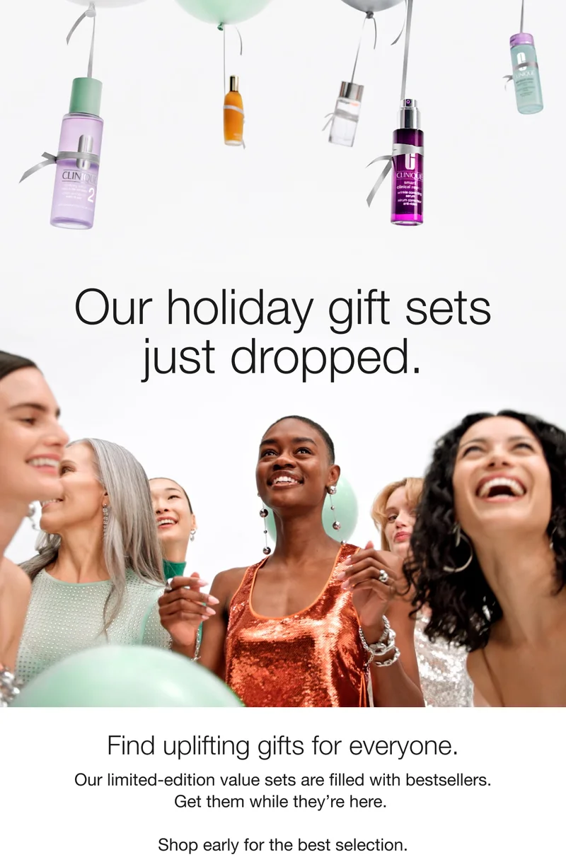 Our holiday gift sets just dropped. | Find uplifting gifts for everyone. | Our limited-edition value sets are filled with bestsellers. Get them while they’re here. | Shop early for the best selection.