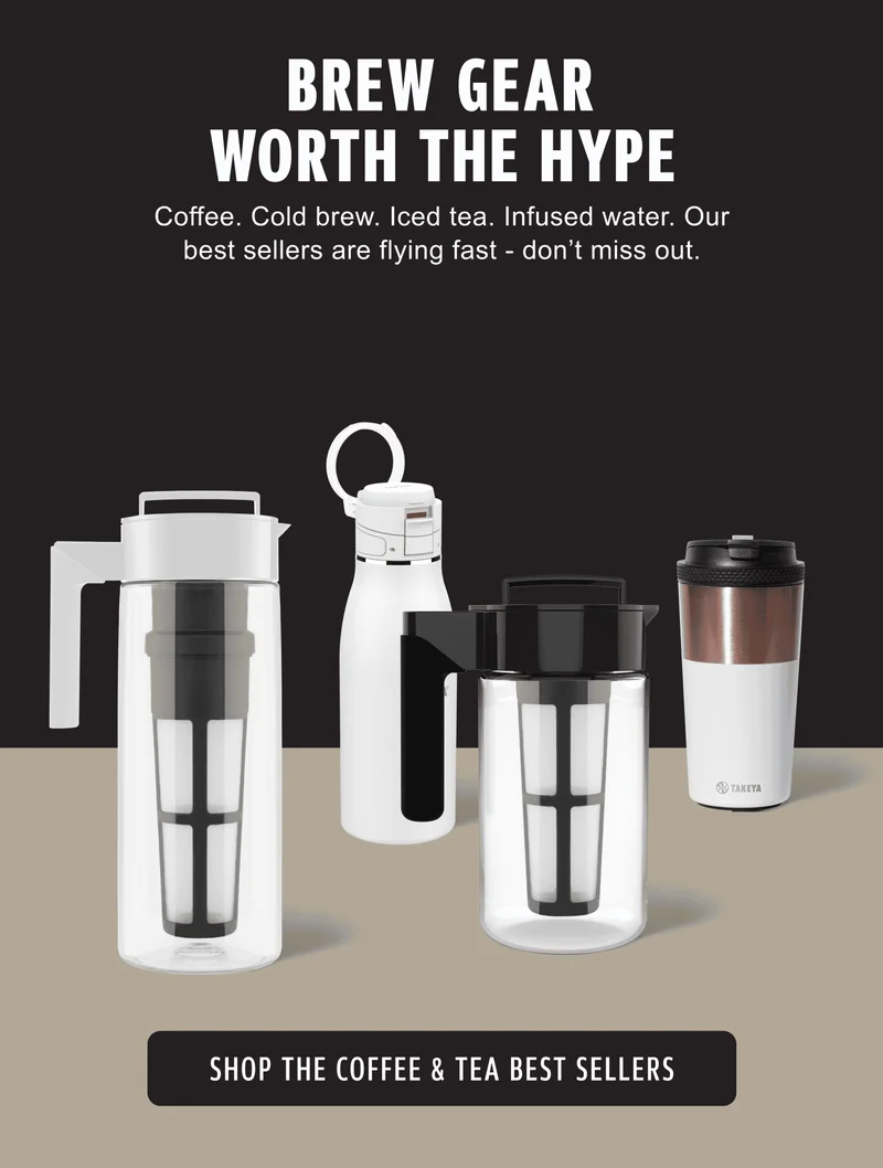 Brew Gear Worth the Hype | Coffee. Cold brew. Iced tea. Infused water. Our best sellers are flying fast – don’t miss out. | Shop the Coffee & Tea Best Sellers