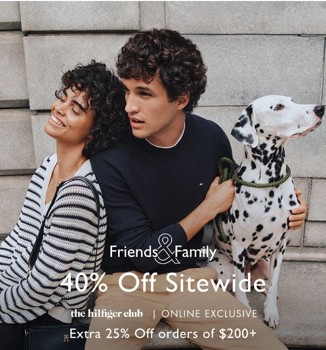 Friends & Family                                            40% off sitewide                                            the Hilfiger club, online exclusive                                            Take an extra 25% off order of $200+