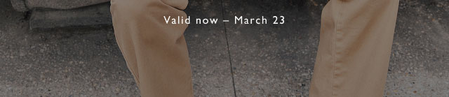 Valid now - March 23