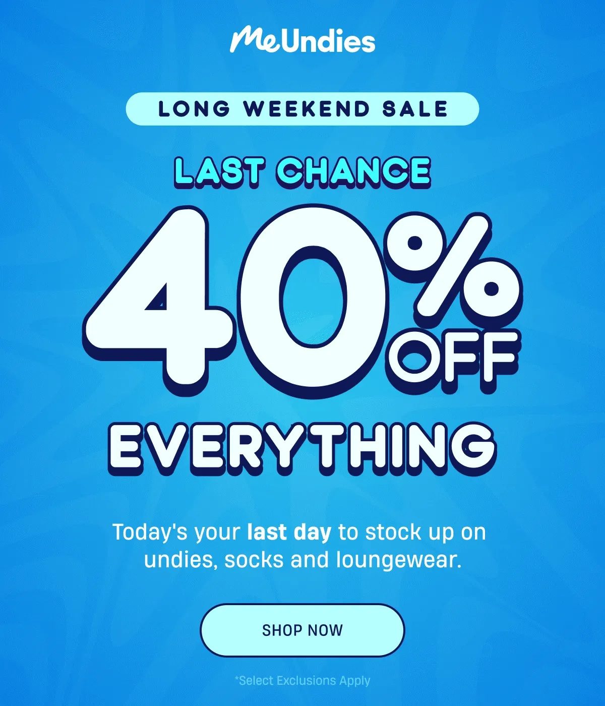 MeUndies |:ast Chance | 40% off Everything | Shop Now