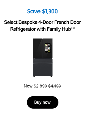 Save $1,300
Select Bespoke 4-Door French Door Refrigerator with Family HubTM
Now $2,899 $4,199
Buy now