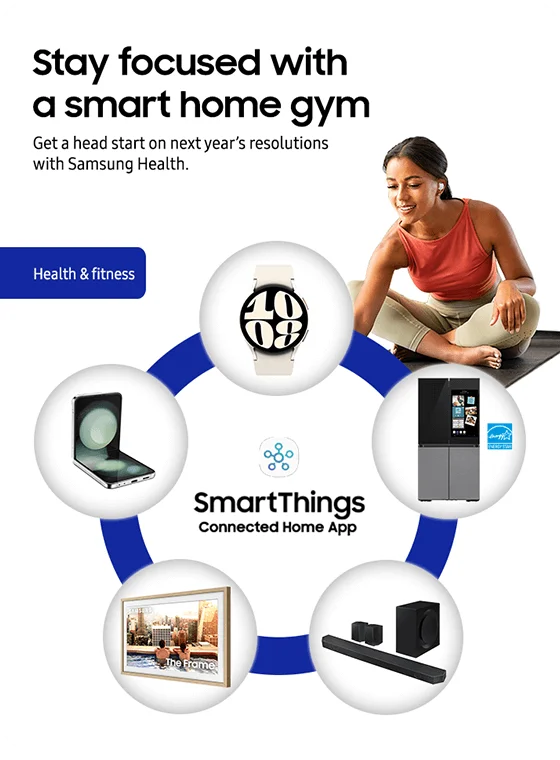 Stay focused with a smart home gym  Get a head start on next year's resolutions with Samsung Health.  Health & fitness SmartThings Connected Home App