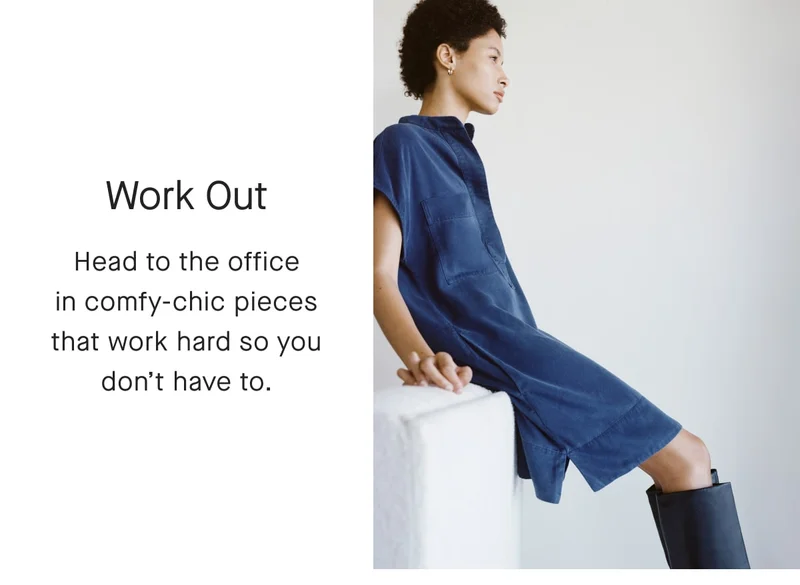 [IMAGE]Work Out Head to the office in comfy-chic pieces that work hard so you don't have to.