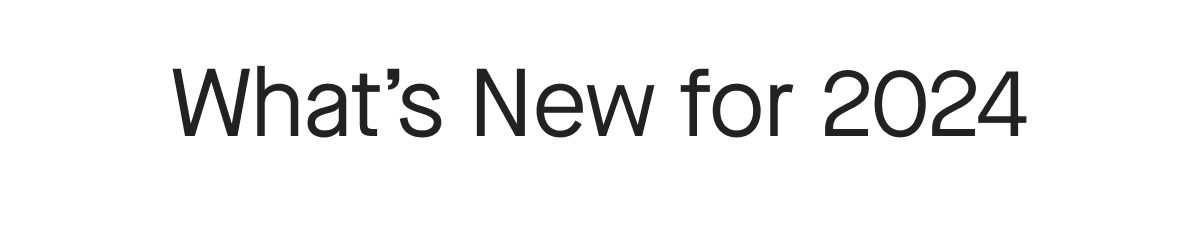 What's New for 2024