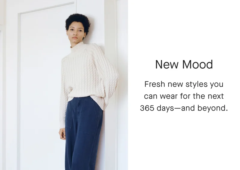 [IMAGE]New Mood Fresh new styles you can wear for the next 365 days-and beyond.