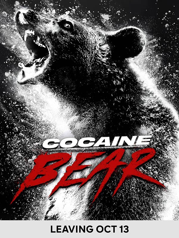 Cocain Bear - Leaving Oct 13