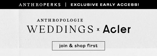 Anthroperks Exclusive early access! Anthro Weddings x Acler. Join & shop first.