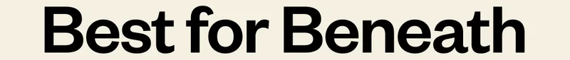 Best for Beneath.