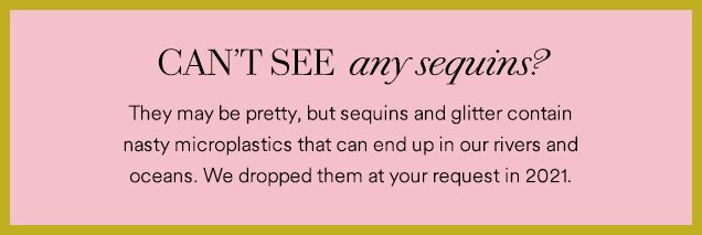 CAN'T SEE any sequins?