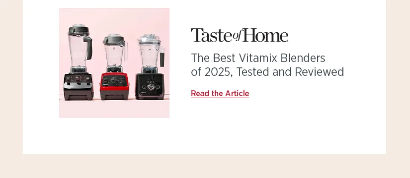 Taste of Home: The Best Vitamix Blenders of 2025, Tested and Reviewed