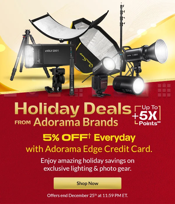 Holiday Deals from Adorama Brands  + { Up To 5X Points**}  |Enjoy amazing holiday savings on exclusive lighting & photo gear. [SHOP NOW]