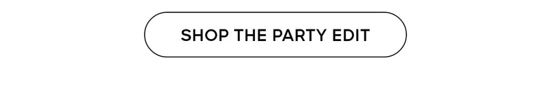 SHOP THE PARTY EDIT