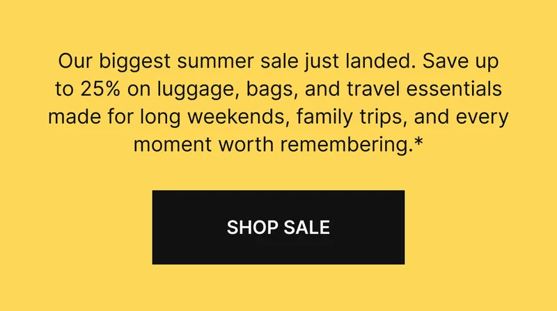 Our biggest summer sale just landed. Save up to 25% on luggage, bags, and travel essentials made for long weekends, family trips, and every moment worth remembering.*