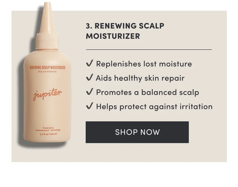 3. Renewing Scalp Moisturizer | Replenishes lost moisture | Aids healthy skin repair | Promotes a balanced scalp | Helps protect against irritation | Shop now
