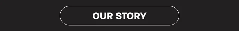 OUR STORY