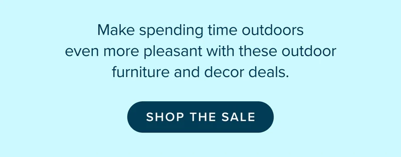 Make spending time outdoors even more pleasant with these outdoor furniture and decor deals. Shop the sale.