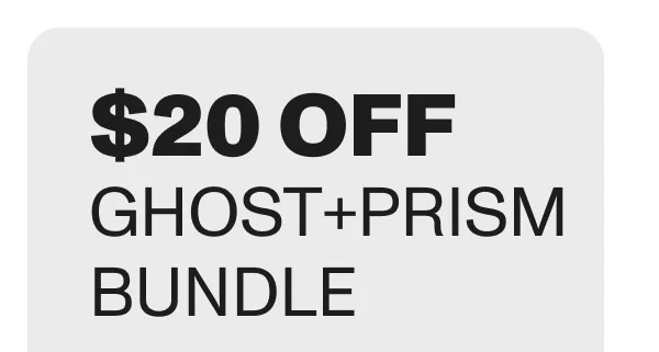 $20 off Ghost + Prism Bundle