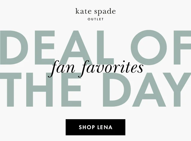 DEALS OF THE DAY fan favorites SHOP LENA