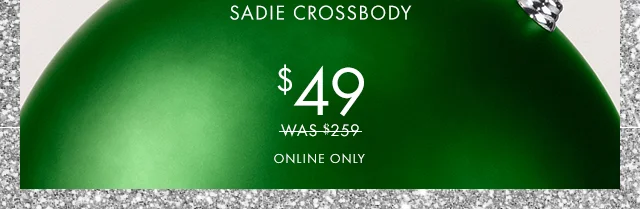 Sadie Crossbodyb $49 Was $259 ONLINE ONLY