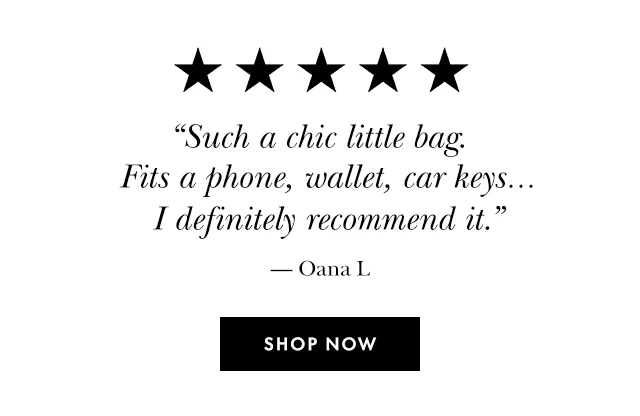 “Such a chic little bag. Fits a phone, wallet, car keys… I definitely recommend it.” — Oana L Shop Now