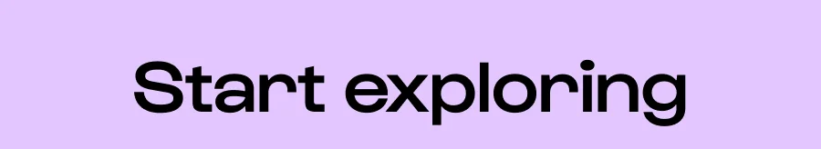 Start exploring